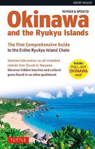 Cover image for Okinawa and the Ryukyu Islands: The First Comprehensive Guide to the Entire Ryukyu Island Chain (Revised & Expanded Edition)