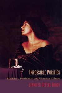 Cover image for Impossible Purities: Blackness, Femininity, and Victorian Culture