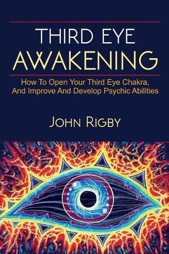 Cover image for Third Eye Awakening: The third eye, techniques to open the third eye, how to enhance psychic abilities, and much more!