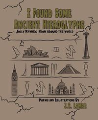 Cover image for I Found Some Ancient Hieroglyphs: Jolly Rhymes from Around the World