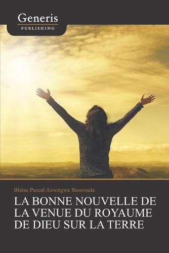 Cover image for La bonne nouvelle de la venue du royaume de Dieu sur la terre