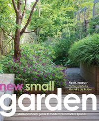 Cover image for New Small Garden: Contemporary principles, planting and practice