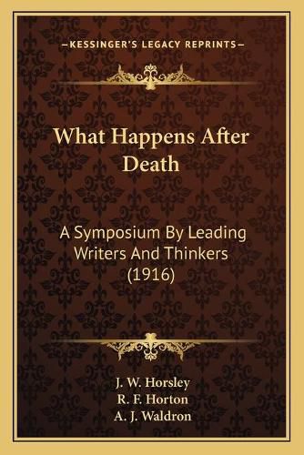 Cover image for What Happens After Death: A Symposium by Leading Writers and Thinkers (1916)