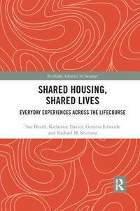 Cover image for Shared Housing, Shared Lives: Everyday Experiences Across the Lifecourse