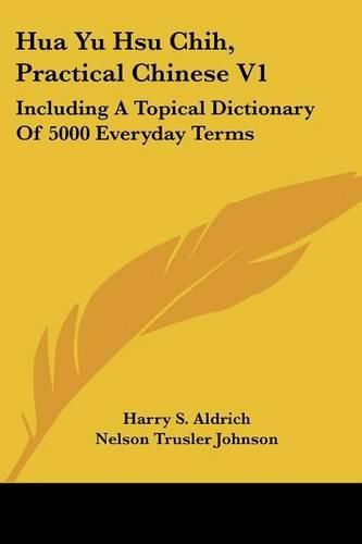 Hua Yu Hsu Chih, Practical Chinese V1: Including a Topical Dictionary of 5000 Everyday Terms