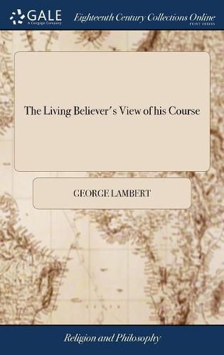 The Living Believer's View of his Course