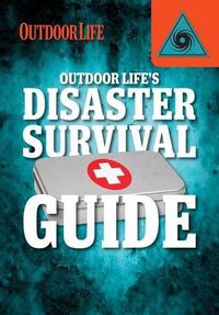 Cover image for Outdoor Life's Disaster Survival Guide