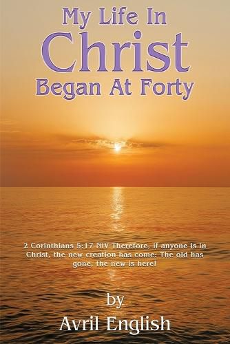 Cover image for My Life In Christ Began At Forty