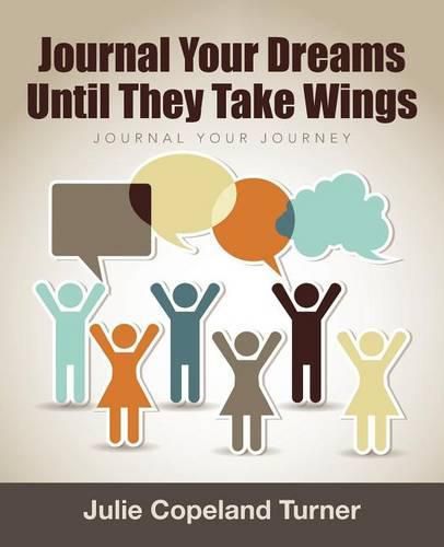 Cover image for Journal Your Dreams Until They Take Wings: Journal Your Journey