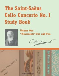 Cover image for The Saint-Saens Cello Concerto No. 1 Study Book, Volume One