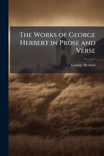 Cover image for The Works of George Herbert in Prose and Verse