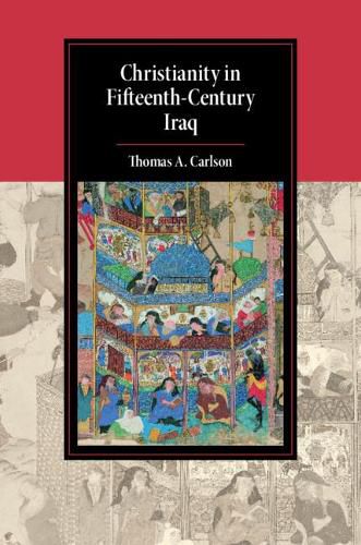 Cover image for Christianity in Fifteenth-Century Iraq