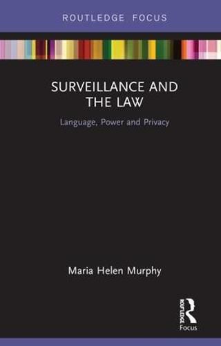 Cover image for Surveillance and the Law: Language, Power, and Privacy