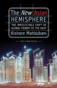 Cover image for The New Asian Hemisphere: The Irresistible Shift of Global Power to the East