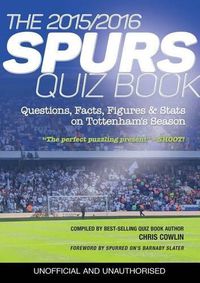 Cover image for The 2015/2016 Spurs Quiz and Fact Book: Questions, Facts, Figures & Stats on Tottenham's Season