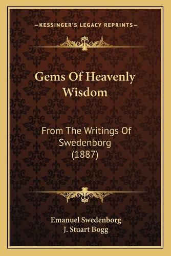 Gems of Heavenly Wisdom: From the Writings of Swedenborg (1887)