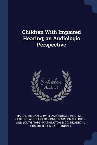 Cover image for Children with Impaired Hearing; An Audiologic Perspective