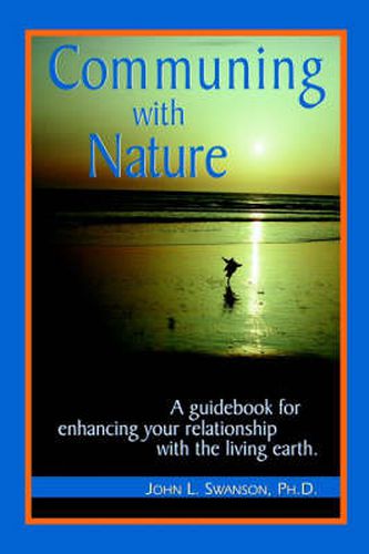 Cover image for Communing with Nature: A Guidebook for Enhancing Your Relationship with the Living Earth