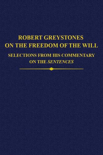 Cover image for Robert Greystones on the Freedom of the Will: Selections from his Commentary on the Sentences