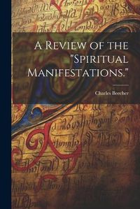 Cover image for A Review of the "Spiritual Manifestations."