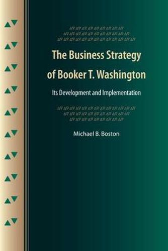 Cover image for The Business Strategy of Booker T. Washington: Its Development and Implementation