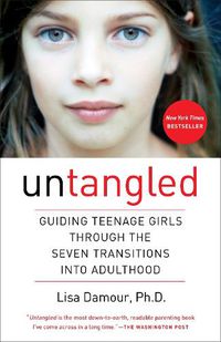 Cover image for Untangled: Guiding Teenage Girls Through the Seven Transitions into Adulthood