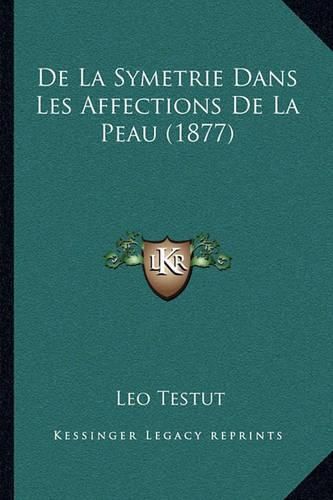 de La Symetrie Dans Les Affections de La Peau (1877)