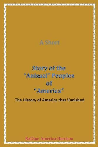 Cover image for A Short Story of the Anisazi Peoples of America: The History of America that Vanished