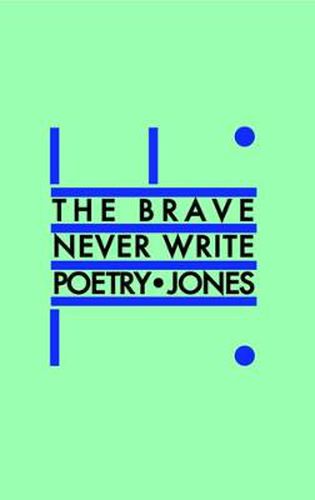 Cover image for The Brave Never Write Poetry