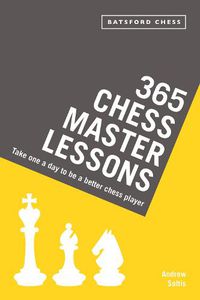 Cover image for 365 Chess Master Lessons: Take One a Day to Be a Better Chess Player