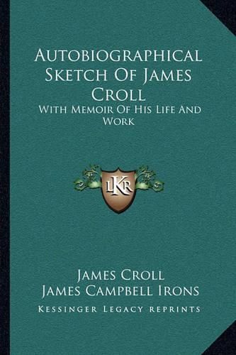 Autobiographical Sketch of James Croll: With Memoir of His Life and Work