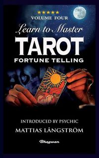 Cover image for Learn to Master Tarot - Volume Four Fortune Telling: BRAND NEW! Introduced by Psychic Mattias Langstroem