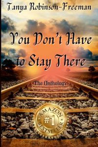 Cover image for Tanya Robinson-Freeman - You Don't Have to Stay There