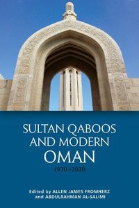Cover image for Sultan Qaboos and Modern Oman, 1970 2020