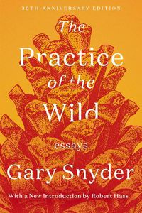 Cover image for The Practice Of The Wild: Essays