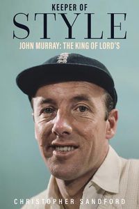 Cover image for Keeper of Style: John Murray, the King of Lord's