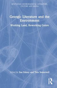 Cover image for Georgic Literature and the Environment: Working Land, Reworking Genre