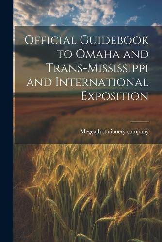 Cover image for Official Guidebook to Omaha and Trans-Mississippi and International Exposition