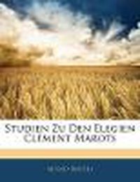 Cover image for Studien Zu Den Elegien CL Ment Marots