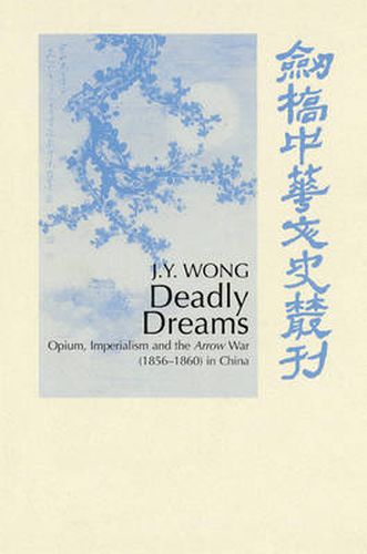 Cover image for Deadly Dreams: Opium and the Arrow War (1856-1860) in China