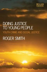 Cover image for Doing Justice to Young People: Youth Crime and Social Justice