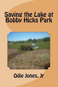 Cover image for Saving the Lake at Bobby Hicks Park