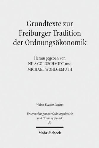 Grundtexte zur Freiburger Tradition der Ordnungsoekonomik