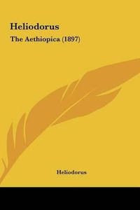 Cover image for Heliodorus: The Aethiopica (1897)