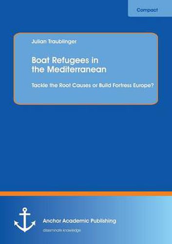 Cover image for Boat Refugees in the Mediterranean: Tackle the Root Causes or Build Fortress Europe?