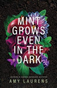 Cover image for Mint Grows Even In The Dark