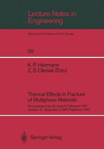 Thermal Effects in Fracture of Multiphase Materials: Proceedings of the Euromech Colloquium 255 October 31-November 2, 1989, Paderborn, FRG