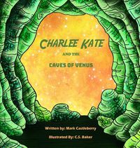 Cover image for Charlee Kate And The Caves Of Venus