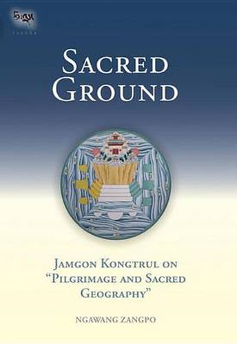 Sacred Ground: Jamgon Kongtrul On Pilgrimage And Sacred Geography