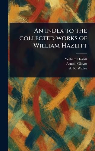 Cover image for An Index to the Collected Works of William Hazlitt